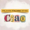 Arte da série Palavra italiana do dia, do Italianismo, sobre a palavra ciao, que significa oi e tchau em português.