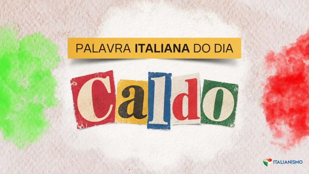 Arte da série Palavra italiana do dia, do Italianismo, sobre a palavra caldo, que significa quente em português.