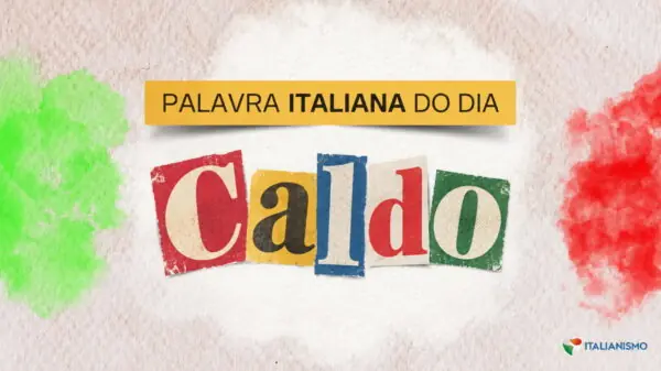 Arte da série Palavra italiana do dia, do Italianismo, sobre a palavra caldo, que significa quente em português.