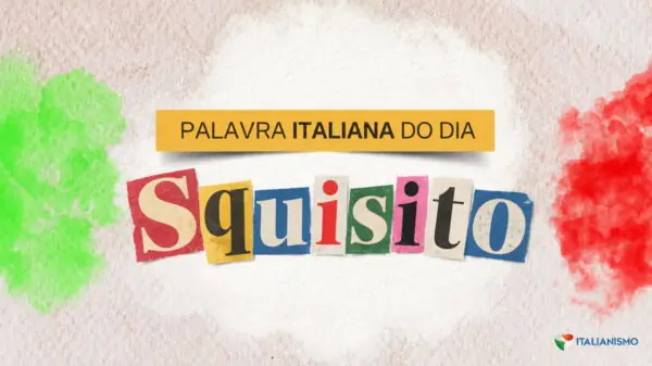 Arte da série Palavra italiana do dia, do Italianismo, sobre a palavra squisito, que significa delicioso em português.
